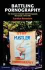 Battling Pornography: The American Feminist Anti-Pornography Movement, 1976-1986 By Carolyn Bronstein Cover Image