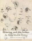 Drawing and the Senses: An Early Modern History By Caroline Fowler Cover Image