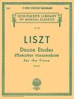 12 Etudes d'Execution Transcendante: Schirmer Library of Classics Volume 788 Piano Solo By Franz Liszt (Composer), P. Gallico (Editor) Cover Image