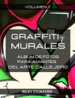 GRAFFITI y MURALES: Álbum de fotos para los amantes del arte callejero - Vol # 1 By Ricky Stonasses Cover Image