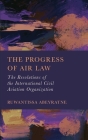 The Progress of Air Law: The Resolutions of the International Civil Aviation Organization Cover Image