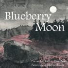 Blueberry Moon By Heather Van Dam, Alahna Roach (Illustrator) Cover Image