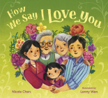 How We Say I Love You By Nicole Chen, Lenny Wen (Illustrator) Cover Image