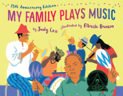 My Family Plays Music (15th Anniversary Edition) By Judy Cox, Elbrite Brown (Illustrator) Cover Image