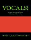 Vocals!: For Chorus, Speech Choir, Choir, and Ensembles By Dawn Labuy-Brockett Cover Image