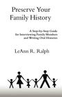 Preserve Your Family History: A Step-By-Step Guide for Interviewing Family Members and Writing Oral Histories Cover Image