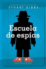 Escuela de espías (Spy School) By Stuart Gibbs, Alexis Romay (Translated by) Cover Image