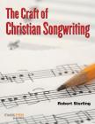 The Craft of Christian Songwriting (Reference) By Robert Sterling Cover Image