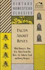 Facts about Honey - What Honey is, How it is Taken from the Bees, Its Value as Food and Honey Recipes By Anon Cover Image
