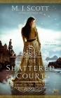 The Shattered Court (A Novel of the Four Arts #1) By M.J. Scott Cover Image