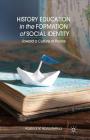 History Education in the Formation of Social Identity: Toward a Culture of Peace By K. Korostelina Cover Image