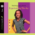 Experiencing the Joy Lib/E By Stephanie Perry Moore, Robin Miles (Read by) Cover Image