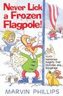 Never Lick A Frozen Flagpole! By Marvin Phillips Cover Image