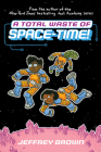 A Total Waste of Space-Time! By Jeffrey Brown Cover Image