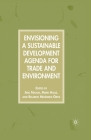 Envisioning a Sustainable Development Agenda for Trade and Environment By A. Najam (Editor), M. Halle (Editor), R. Meléndez-Ortiz (Editor) Cover Image