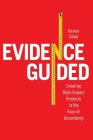 Evidence-Guided: Creating High Impact Products in the Face of Uncertainty By Itamar Gilad Cover Image