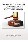 Primary Theories of Crime and Victimization Cover Image