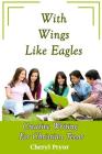 With Wings Like Eagles: Creative Writing for Christian Teens By Cheryl Pryor Cover Image