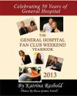 The General Hospital Fan Club Weekend Yearbook - 2013 - Full Color Version Cover Image