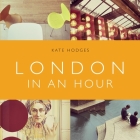 London in an Hour By Kate Hodges Cover Image