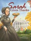 Sarah Gives Thanks: How Thanksgiving Became a National Holiday By Mike Allegra, David Gardner (Illustrator) Cover Image