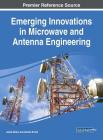 Emerging Innovations in Microwave and Antenna Engineering By Jamal Zbitou (Editor), Ahmed Errkik (Editor) Cover Image