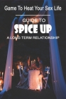 Game To Heat Your Sex Life: Guide To Spice Up A Long Term Relationship: Fun Stay At Home Date Nights Cover Image