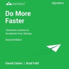 Do More Faster: Techstars Lessons to Accelerate Your Startup 2nd Edition By David Cohen, Brad Feld, Edward Bauer (Read by) Cover Image
