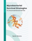 Mycobacterial Survival Strategies in Unconventional Niches Cover Image