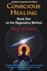 Conscious Healing: Book One on the Regenetics Method By Sol Luckman Cover Image