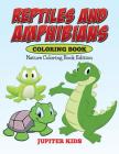 Reptiles And Amphibians Coloring Book: Nature Coloring Book Edition Cover Image