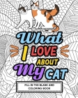 What I Love About My Cat Fill-In-The-Blank and Coloring Book By Paperland Cover Image