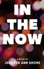 In The Now By Jennifer Ann Shore Cover Image