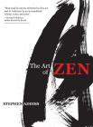The Art of Zen: Paintings and Calligraphy by Japanese Monks 1600-1925 By Stephen Addiss Cover Image