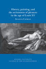 History, Painting, and the Seriousness of Pleasure in the Age of Louis XV (Oxford University Studies in the Enlightenment #2020) Cover Image
