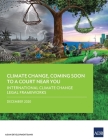 Climate Change, Coming Soon to a Court Near You: International Climate Change Legal Frameworks Cover Image