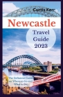 Newcastle Travel Guide 2023: A Definitive Guide on Where to Go and Things to Do. Cover Image