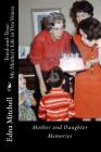 Tried-and-True: MY MOTHER'S LIFE IN TWO VOICES -- Mother and Daughter Memories Cover Image