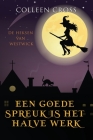Een goede Spreuk is het Halve Werk: een paranormale detectiveroman By Colleen Cross Cover Image