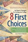 8 First Choices: An Expert's Strategies for Getting Into College Cover Image