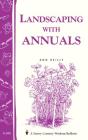 Landscaping with Annuals: Storey's Country Wisdom Bulletin A-108 (Storey Country Wisdom Bulletin) By Ann Reilly Cover Image