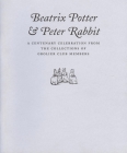 Beatrix Potter & Peter Rabbit: A Centenary Celebration from the Collections of Grolier Club Members Cover Image