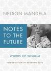 Notes to the Future: Words of Wisdom By Nelson Mandela, Archbishop Desmond Tutu (Introduction by) Cover Image