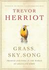 Grass, Sky, Song: Promise And Peril In World Of Grassland Birds By Trevor Herriot Cover Image