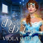 The Devious Dr. Jekyll Lib/E By Viola Carr, Beverley A. Crick (Read by) Cover Image