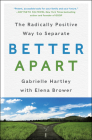 Better Apart: The Radically Positive Way to Separate Cover Image