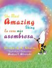 The Most Amazing Thing * La cosa más asombrosa By Andrea E. Alvarado (Illustrator) Cover Image