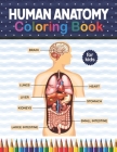 Human Anatomy Coloring Book For Kids: Human Body Anatomy Coloring Book For Kids, Boys and Girls and Medical Students. Human Anatomy Medical Super fun By Shirkaylene Publication Cover Image