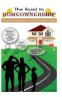 The Road To Homeownership: The Journey and Process For First Time Home Buyers Cover Image