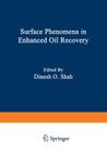 Surface Phenomena in Enhanced Oil Recovery By Shah Cover Image